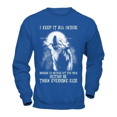 The Wolves I Keep It All Inside Because I'd Rather Let The Pain Destroy Me-T-Shirt & Hoodie-Crewneck Sweatshirt-Royal