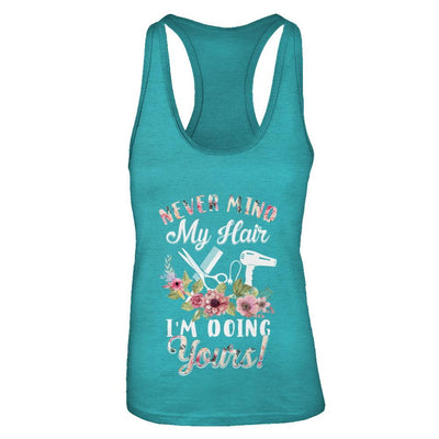 Never Mind My Hair I'm Doing Yours HairStylist-T-Shirt & Tank Top-Women's Ideal Racerback Tank-Tahiti Blue