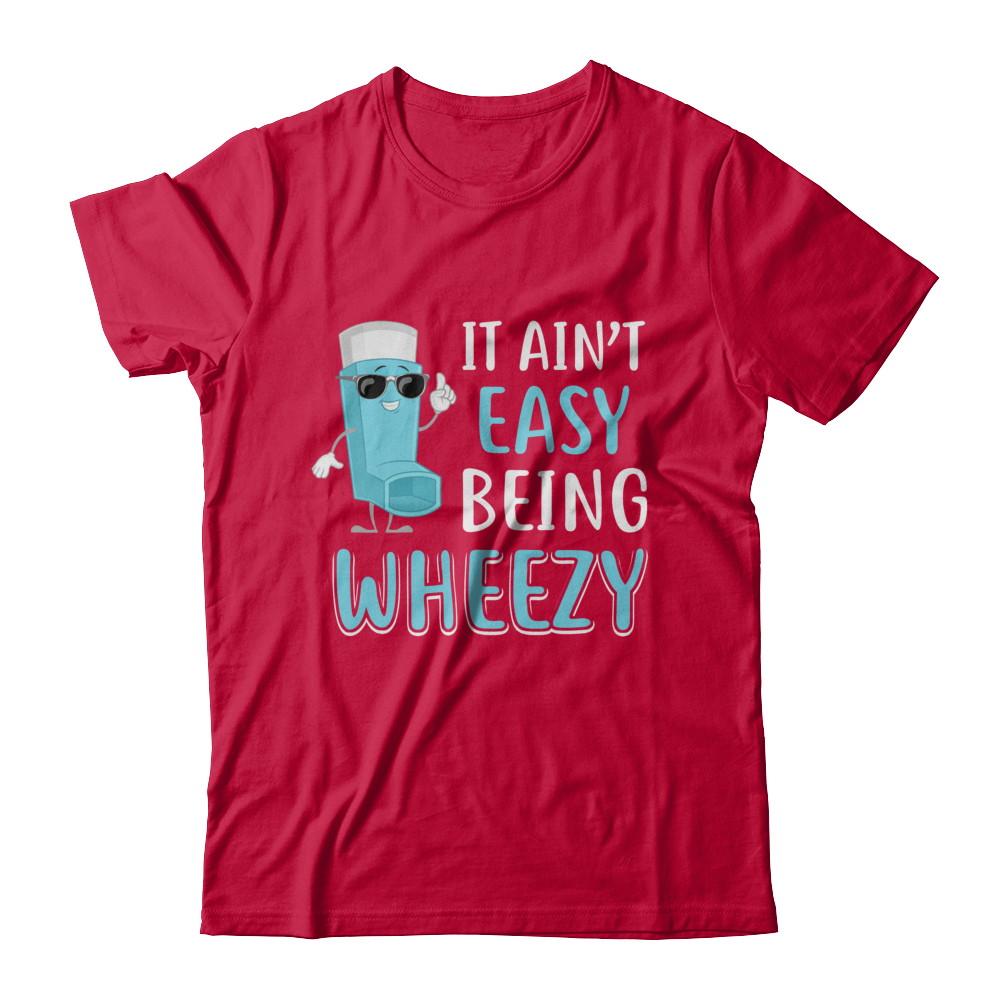 It Ain't Easy Being Wheezy Funny Asthma Inhaler-T-Shirt & Hoodie-Classic T-Shirt-Red
