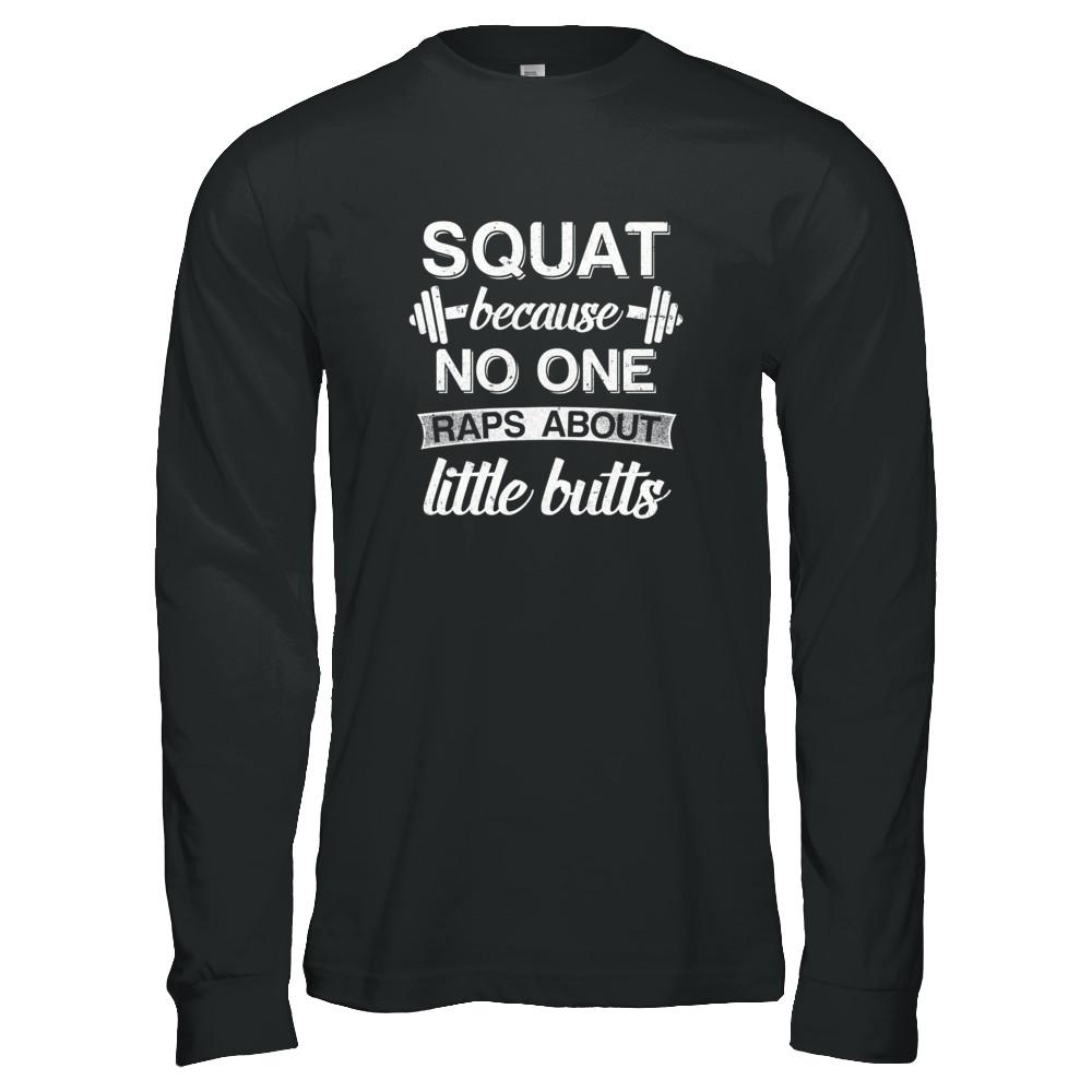 Squats Because Nobody Raps About Little Butts-T-Shirt & Tank Top-