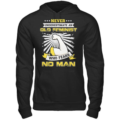Never Underestimate An Old Feminist Who Fears No Man-T-Shirt & Hoodie-Pullover Hoodie-Black