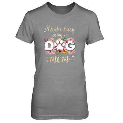 Kinda Busy Being A Dog Mom Gift-T-Shirt & Tank Top-