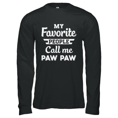 My Favorite People Call Me Paw Paw Fathers Day Gift-T-Shirt & Hoodie-Long Sleeve T-Shirt-Black