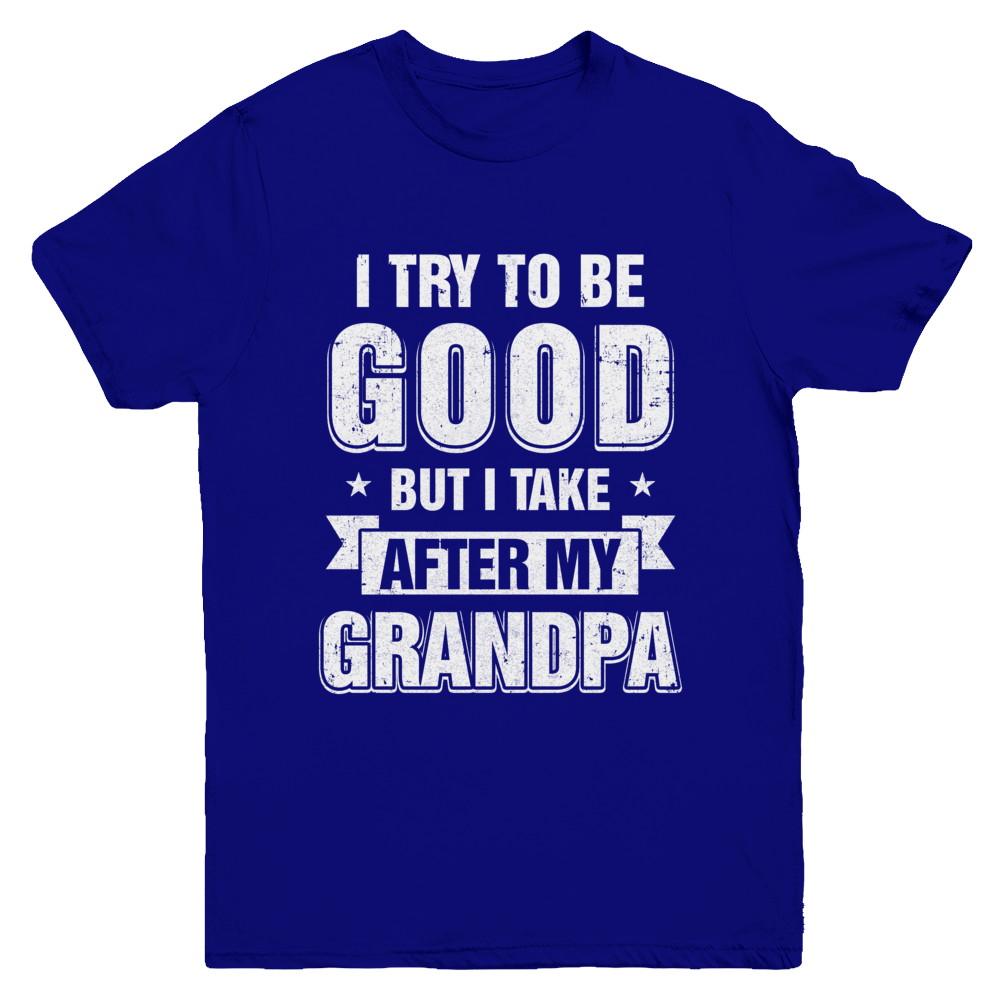 Toddler Kids I Try To Be Good But I Take After My Grandpa Youth-Youth Shirt-Youth T-Shirt-Navy