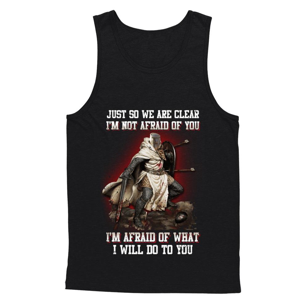 Knight I Am Not Afraid Of You I Am Afraid Of What I Will Do To You-T-Shirt & Hoodie-Unisex Tank-Black