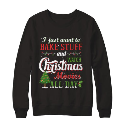 I Just Want To Bake Stuff And Watch Christmas Movies All Day-T-Shirt & Sweatshirt-Crewneck Sweatshirt-Black