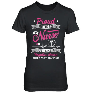 Proud Retired Nurse Just Like A Regular Nurse Nursing-T-Shirt & Hoodie-Women's T-Shirt-Black