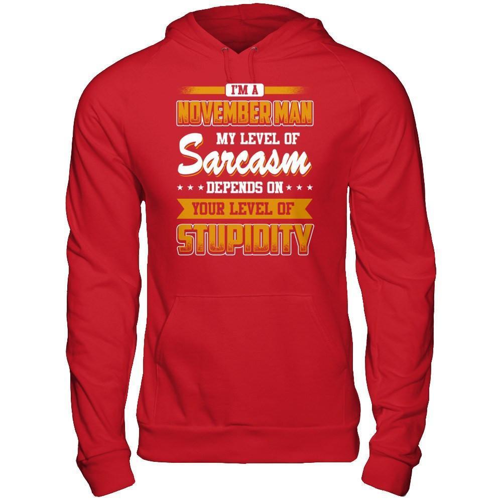 I Am A November Man My Level Of Sarcasm Depends On Your Level Of Stupidity-T-Shirt & Hoodie-Pullover Hoodie-Red