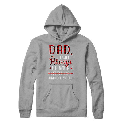 Dad I Will Always Be Your Little Girl Financial Burden-T-Shirt & Hoodie-Pullover Hoodie-Light Steel