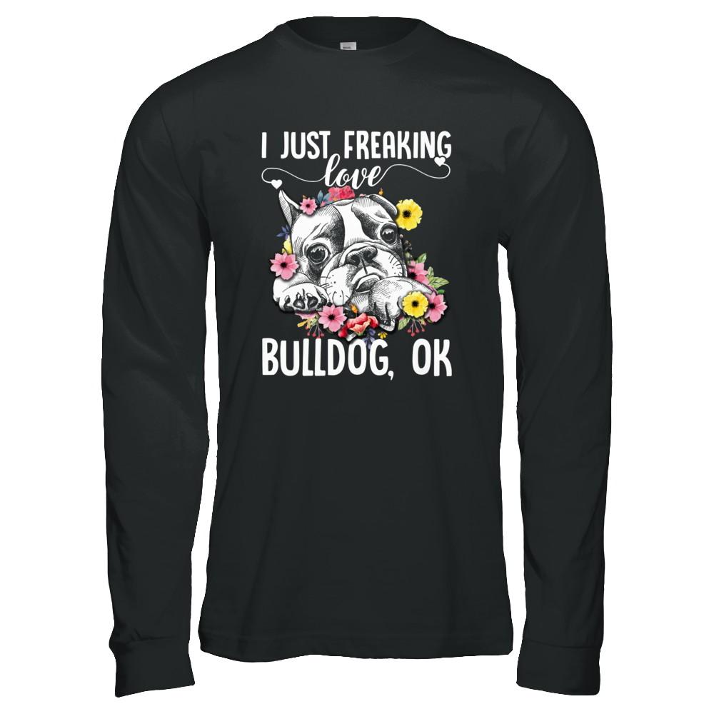 Dog I Just Freaking Love Bulldog-T-Shirt & Tank Top-