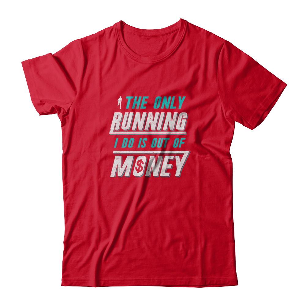 The Only Running I Do Is Out Of Money-T-Shirt & Tank Top-Premium T-Shirt-Red