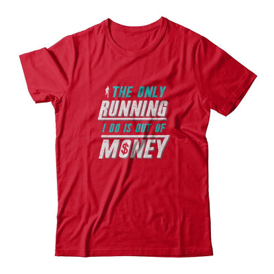 The Only Running I Do Is Out Of Money-T-Shirt & Tank Top-Premium T-Shirt-Red