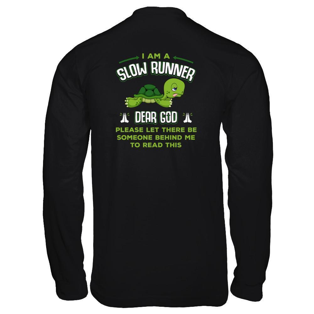 I Am A Slow Runner Dear God Please Let There Be Someone Behind Me To Read This-T-Shirt & Tank Top-Long Sleeve T-Shirt-Black