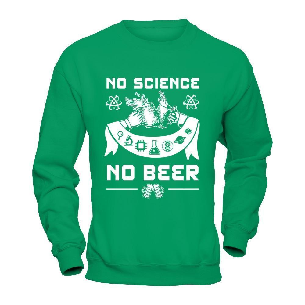 No Science No Beer March For Science-T-Shirt & Hoodie-Crewneck Sweatshirt-Irish Green