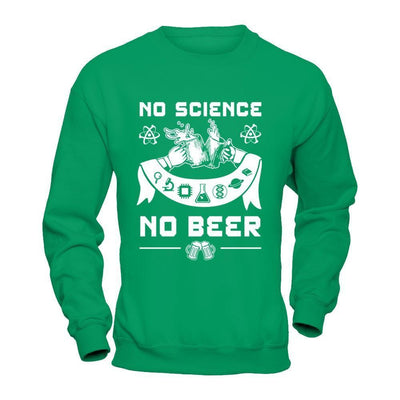 No Science No Beer March For Science-T-Shirt & Hoodie-Crewneck Sweatshirt-Irish Green