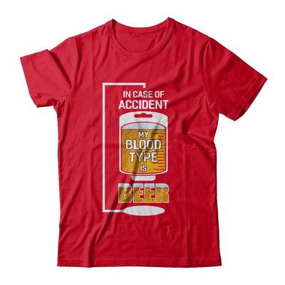 Beer In Case Of Accident My Blood Type Is Beer-T-Shirt & Hoodie-Premium T-Shirt-Red