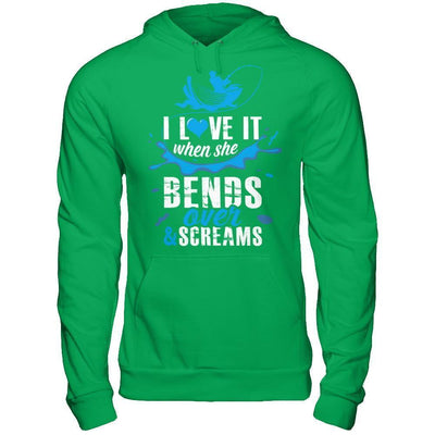 I Love It When She Bends Over And Screams Fishing-T-Shirt & Hoodie-Pullover Hoodie-Irish Green