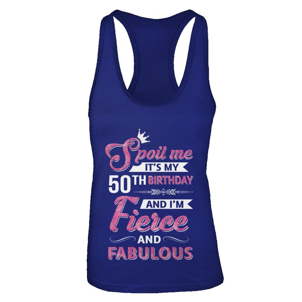 Spoil Me It's My 50Th Birthday And I'm Fierce And Fabulous-T-Shirt & Tank Top-Women's Ideal Racerback Tank-Royal