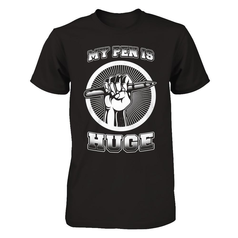 My Pen Is Huge-T-Shirt & Hoodie-Classic T-Shirt-Black