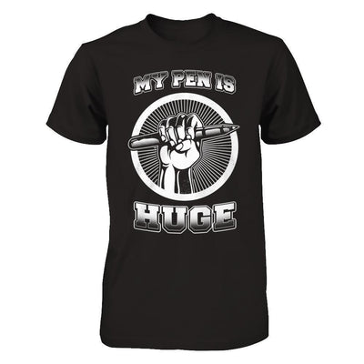 My Pen Is Huge-T-Shirt & Hoodie-Classic T-Shirt-Black