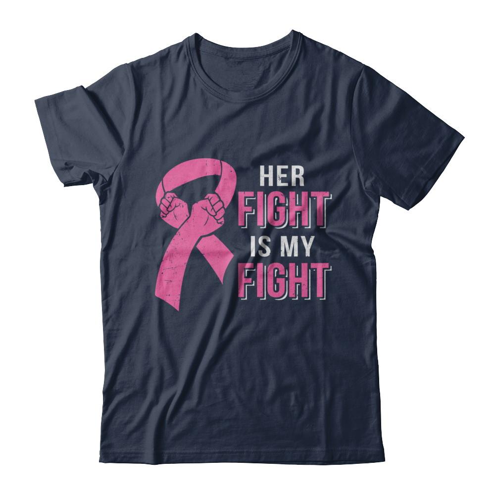 Her Fight Is My Fight Pink Breast Cancer Awareness-T-Shirt & Hoodie-Classic T-Shirt-Navy
