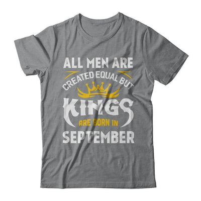 All Men Are Created Equal But Kings Are Born In September-T-Shirt & Hoodie-Classic T-Shirt-Sport Grey