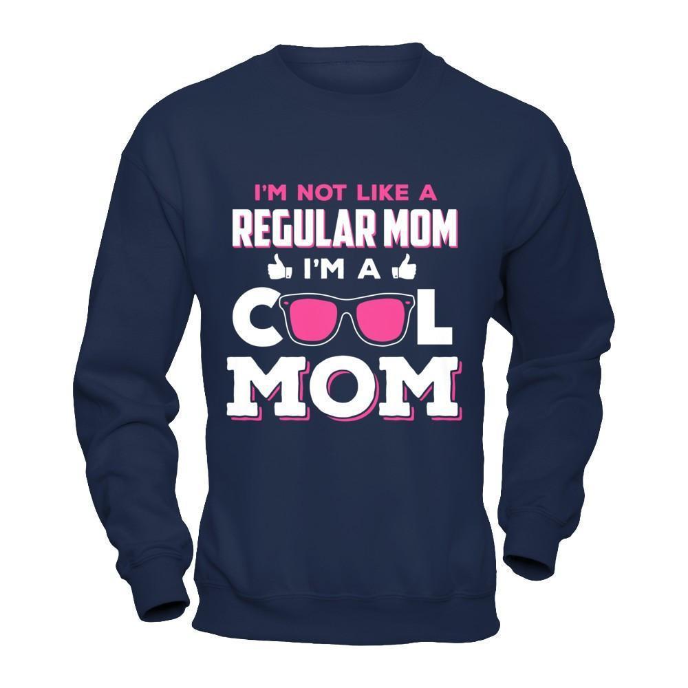 I'm Not Like A Regular Mom I'm A Cool Mom-T-Shirt & Hoodie-Crewneck Sweatshirt-Navy