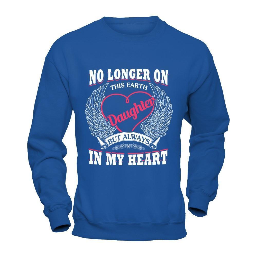 No Longer On This Earth Daughter But Always In My Heart-T-Shirt & Hoodie-Crewneck Sweatshirt-Royal