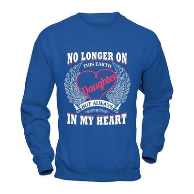 No Longer On This Earth Daughter But Always In My Heart-T-Shirt & Hoodie-Crewneck Sweatshirt-Royal