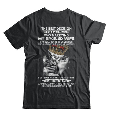 Best Decision Marrying My Spoiled Wife December Husband-T-Shirt & Hoodie-Classic T-Shirt-Black