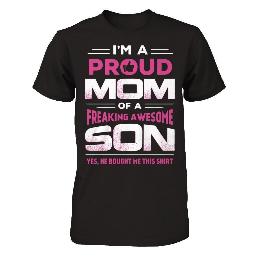 I'm A Proud Mom Of A Freaking Awesome Son-T-Shirt & Hoodie-Premium T-Shirt-Black