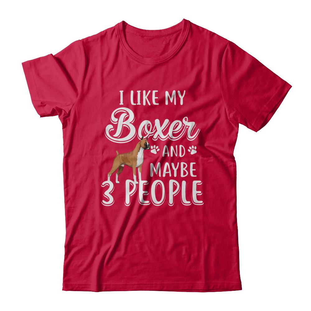 I Like My Boxer And Maybe 3 People-T-Shirt & Hoodie-Classic T-Shirt-Red