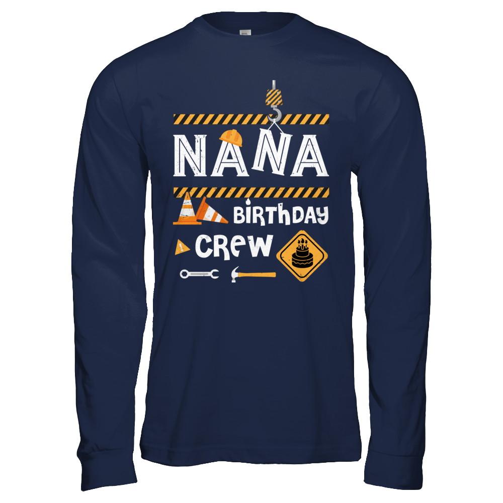 Nana Birthday Crew Construction Birthday Party Gift-T-Shirt & Hoodie-Long Sleeve T-Shirt-Navy