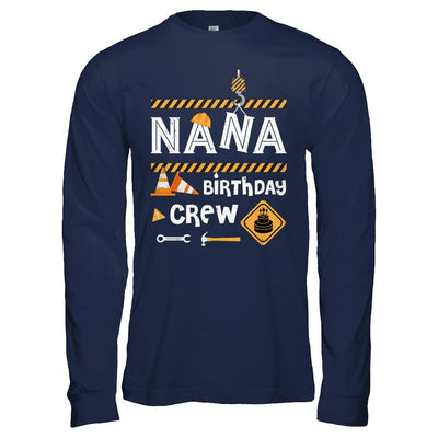 Nana Birthday Crew Construction Birthday Party Gift-T-Shirt & Hoodie-Long Sleeve T-Shirt-Navy