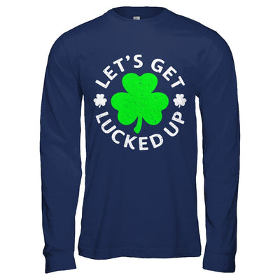 Let's Get Lucked Up St. Patrick's Day-T-Shirt & Hoodie-Long Sleeve T-Shirt-Navy