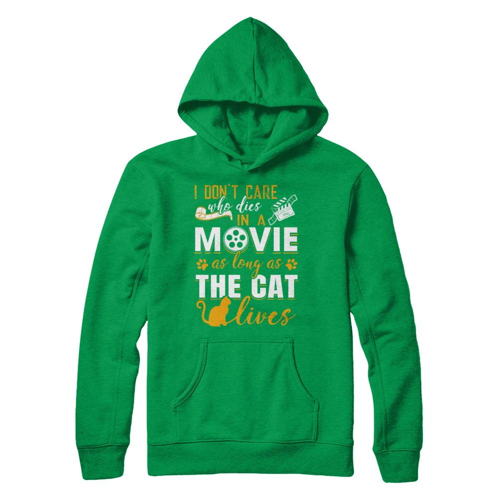I Don't Care Who Dies In A Movie As Long As The Cat Lives-T-Shirt & Hoodie-Pullover Hoodie-Irish Green