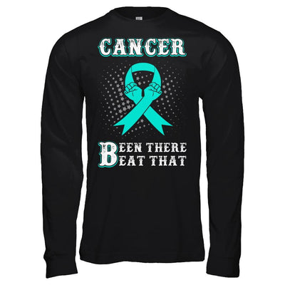 Ovarian Cancer Been There Beat That Teal Awareness Ribbon-T-Shirt & Hoodie-Long Sleeve T-Shirt-Black