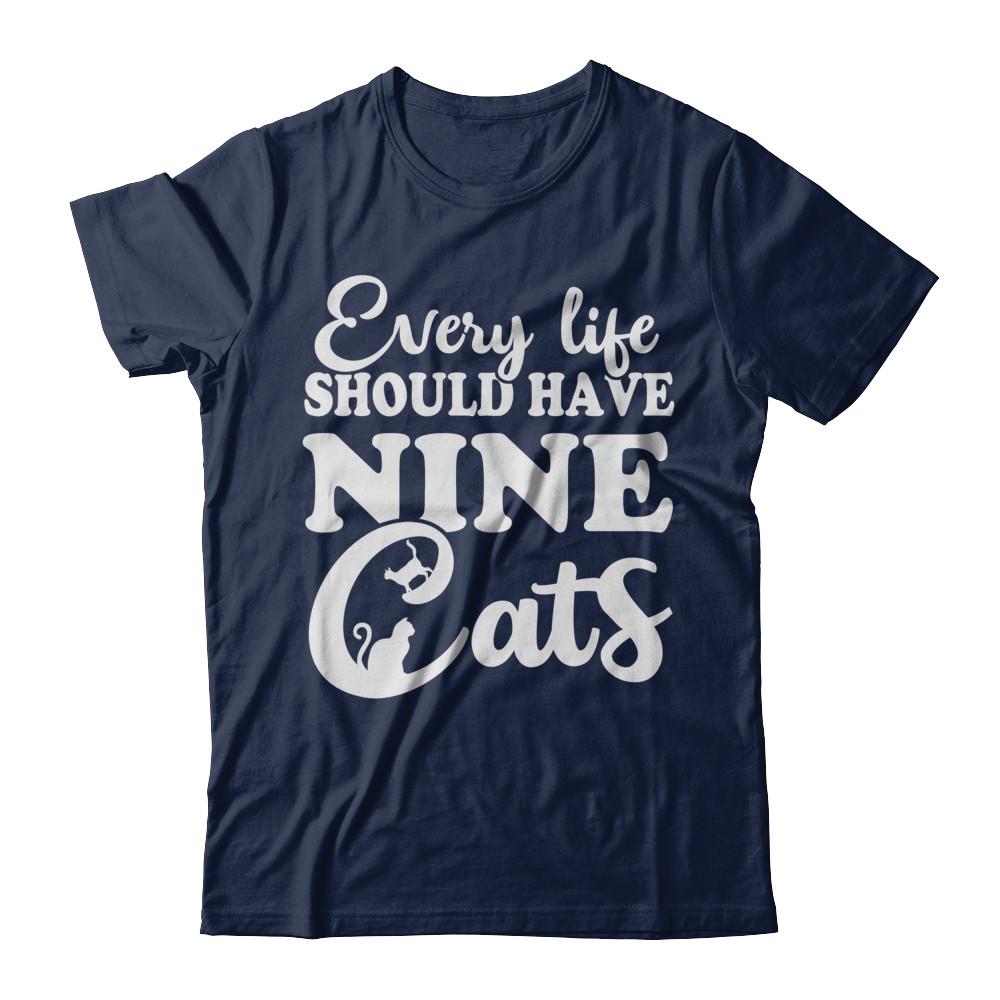 Every Life Should Have Nine Cats-T-Shirt & Hoodie-