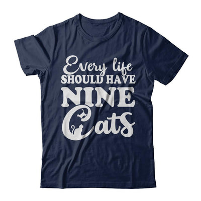 Every Life Should Have Nine Cats-T-Shirt & Hoodie-