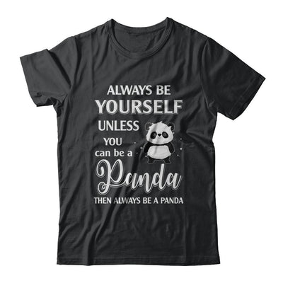 Always Be Yourself Unless You Can Be A Panda-T-Shirt & Hoodie-Classic T-Shirt-Black