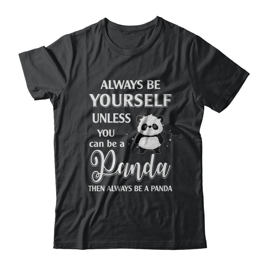 Always Be Yourself Unless You Can Be A Panda-T-Shirt & Hoodie-Classic T-Shirt-Black