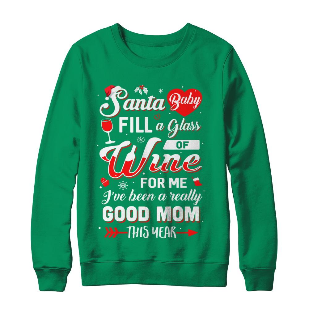 Santa Baby Fill A Glass Of Wine Good Mom-T-Shirt & Sweatshirt-Crewneck Sweatshirt-Irish Green