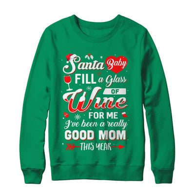 Santa Baby Fill A Glass Of Wine Good Mom-T-Shirt & Sweatshirt-Crewneck Sweatshirt-Irish Green