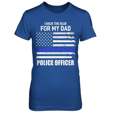 I Back The Blue For My Dad Proud Daughter Police Officer-T-Shirt & Hoodie-Women's T-Shirt-Royal