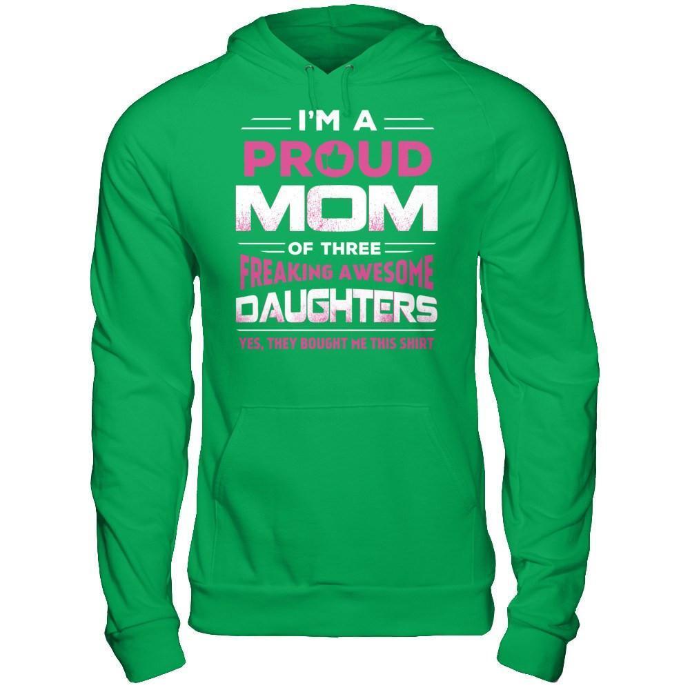 I'm Proud Mom Of Three Freaking Awesome Daughters-T-Shirt & Hoodie-Pullover Hoodie-Irish Green