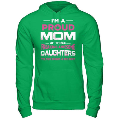 I'm Proud Mom Of Three Freaking Awesome Daughters-T-Shirt & Hoodie-Pullover Hoodie-Irish Green
