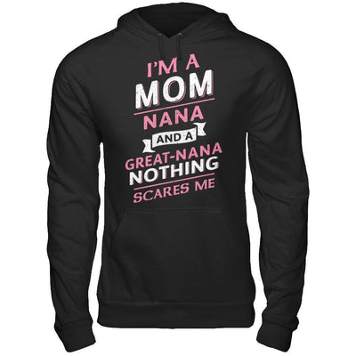 I'm A Mom Nana And A Great Nana Nothing Scares Me-T-Shirt & Hoodie-Pullover Hoodie-Black