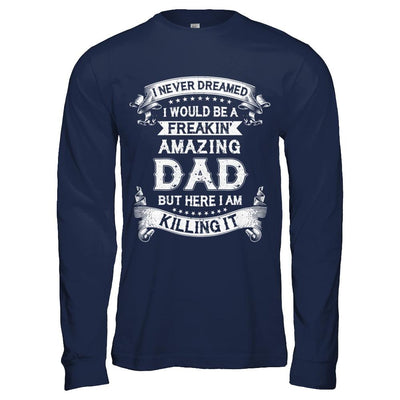 Funny Freakin Amazing Dad Husband Fathers Day Gift-T-Shirt & Hoodie-Long Sleeve T-Shirt-Navy