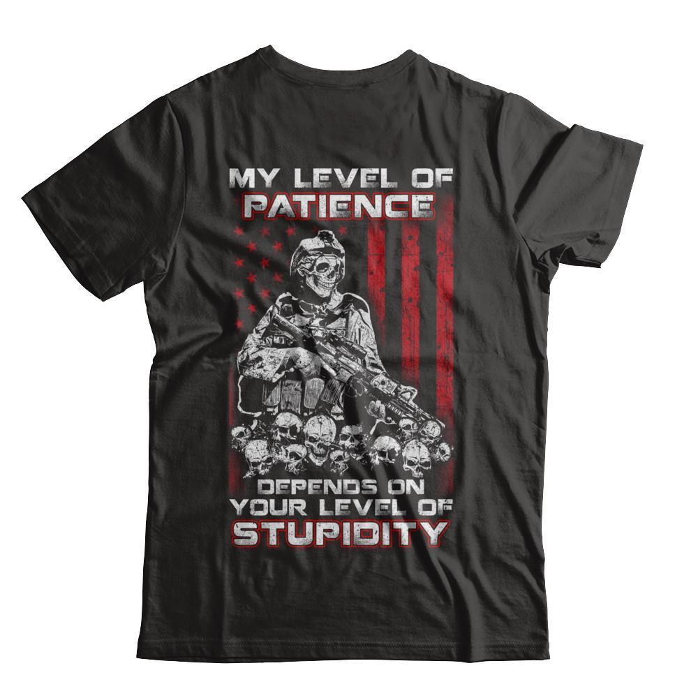 Veteran Men My Level Of Patience Depends On Your Level Of Stupidity-T-Shirt & Hoodie-Classic T-Shirt-Black