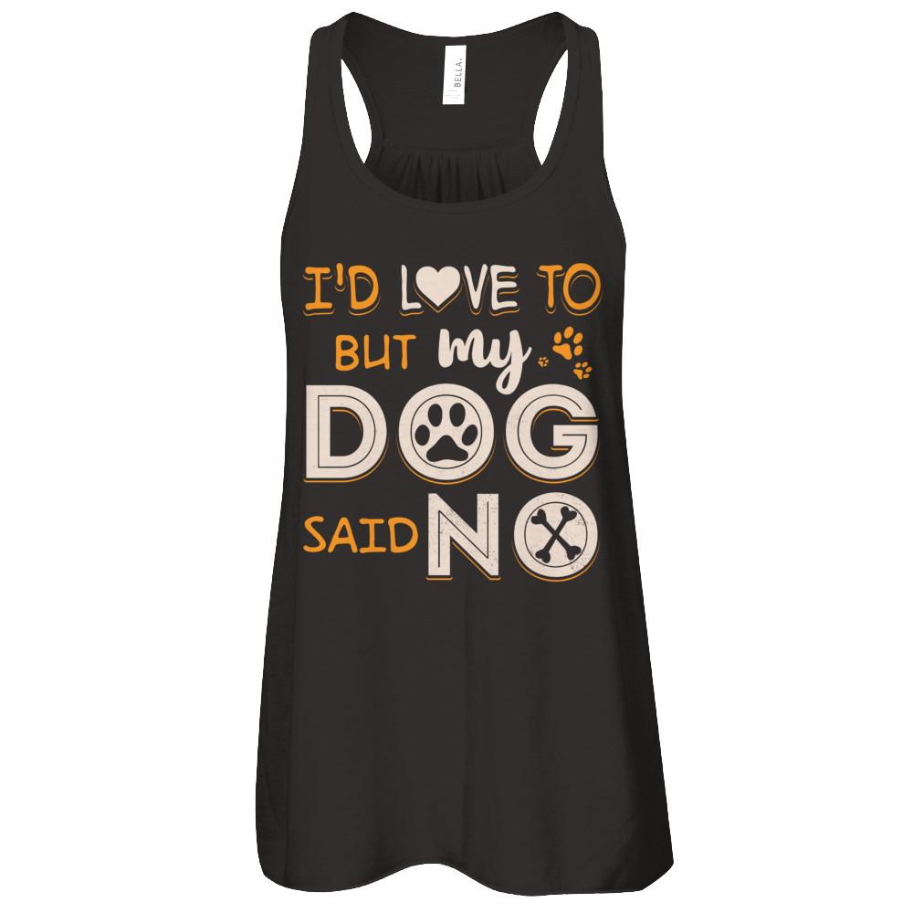 I'd Love To But My Dog Said No-T-Shirt & Tank Top-Women's Flowy Racerback Tank-Black
